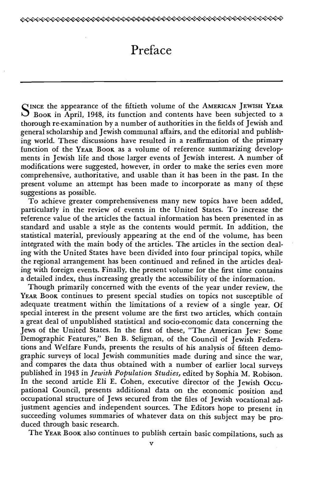 <z><>><&i><$><<><>><x>ee&i><$>^^ Preface S INCE the appearance of the fiftieth volume of the AMERICAN JEWISH YEAR BOOK in April, 1948, its function and contents have been subjected to a thorough
