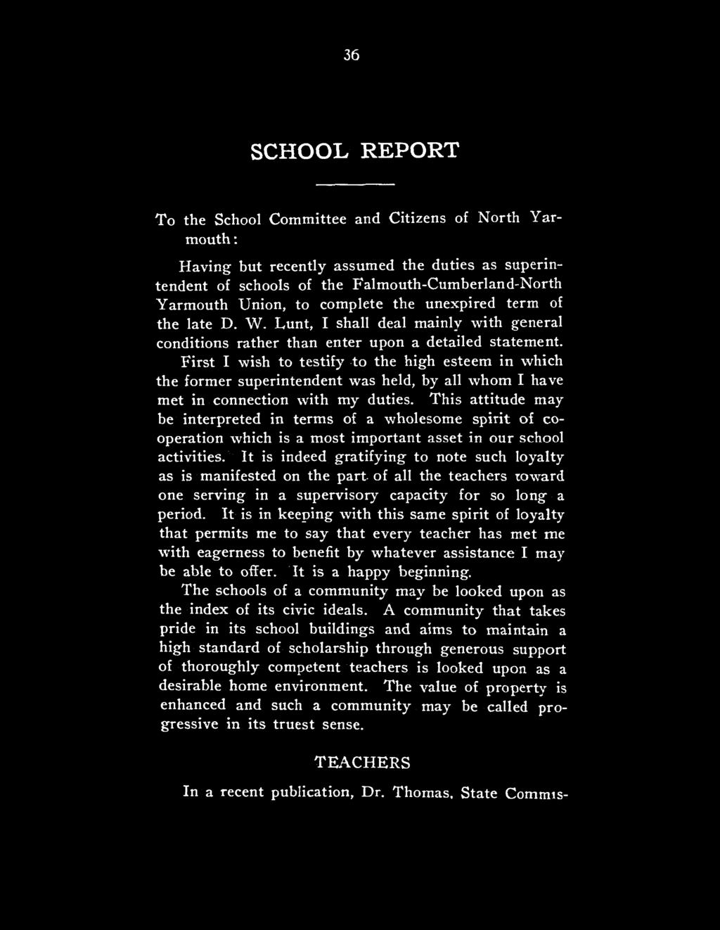 36 SCHOOL REPORT To the School Committee and Citizens of North Yarmouth : Having but recently assumed the duties as superintendent of schools of the Falmouth-Cumberland-North Yarmouth Union, to