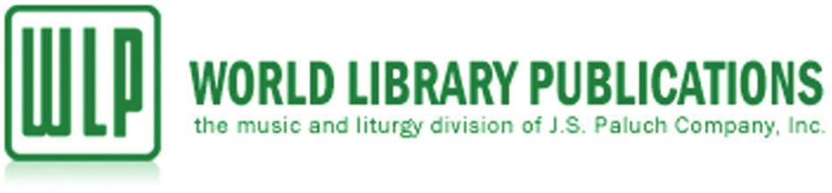 .. Call World Library Publications the music and liturgy division of J.S. Paluch Co., Inc. www.wlpmusic.