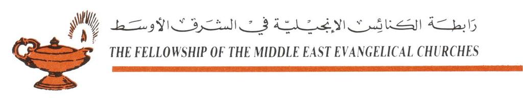 The Final Communiqué of the Second Conference Of the Fellowship of Middle East Evangelical Churches Evangelicals and Christian Presence in The East Cairo: 10-12 September 2014 The Fellowship of