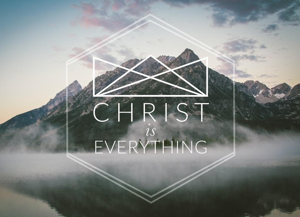 Christ is Everything 1