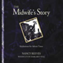 The Midwife s Story: meditations for advent times by Nancy Reeves 811REE The Midwife s Story will allow you to ready yourself spiritually for the