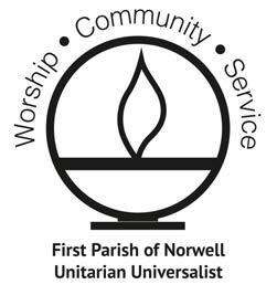 q If you no longer wish to receive this newsletter, check here and drop in the mail. No postage is required. FIRST PARISH OF NORWELL 24 River Street P.O. Box 152 Norwell, Massachusetts 02061 NON-PROFIT ORG.