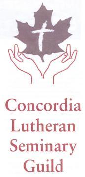 Concordia Lutheran Seminary Guild Devoted to Service through the use of Talents and Resources to Support the Seminary and its Students, our