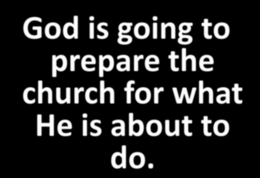 God is going to prepare the