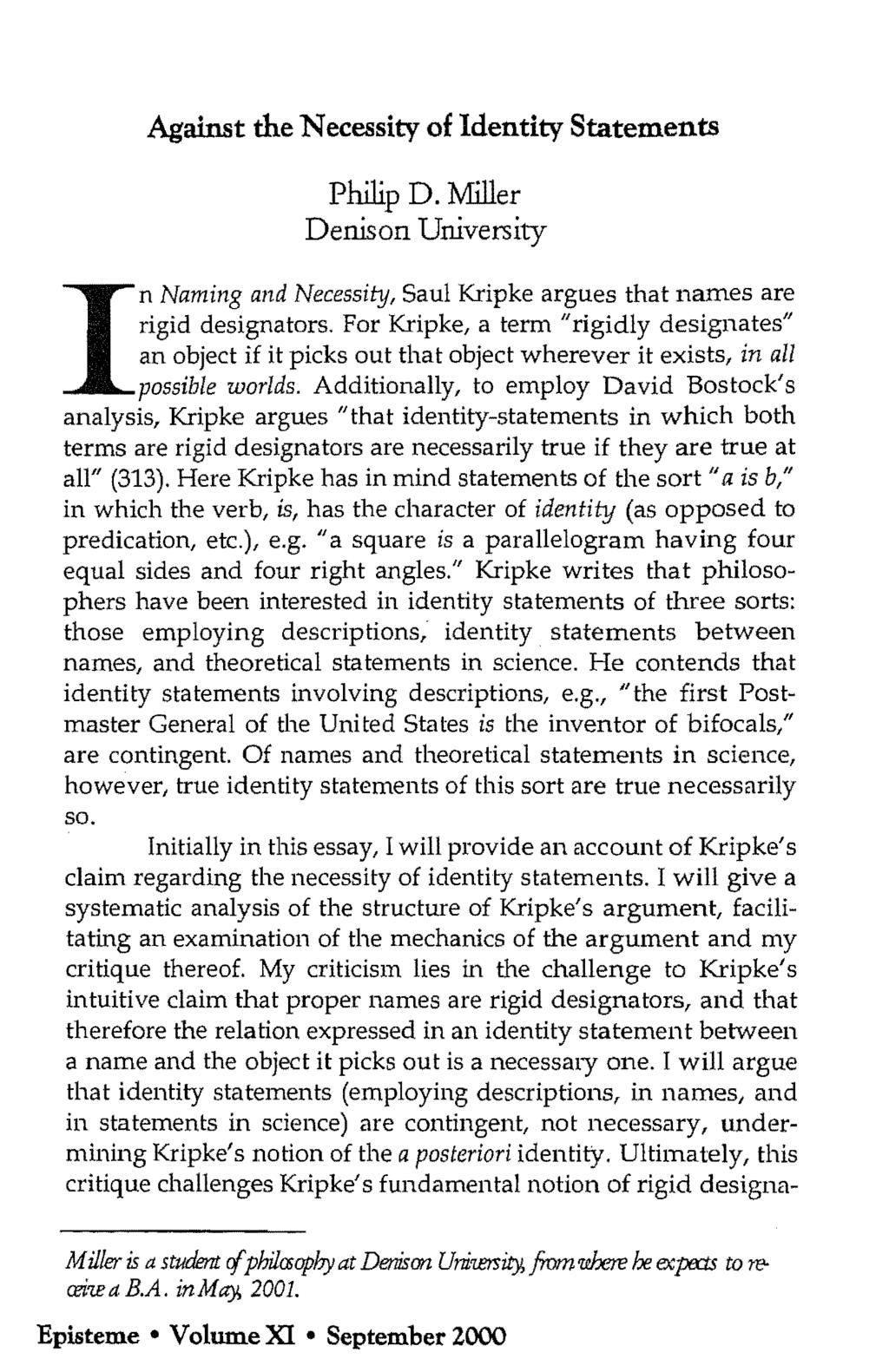 Against the Necessity of Identity Statements Philip D. Miller Denison University I n Naming and Necessity, Saul Kripke argues that names are rigid designators.