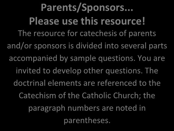 The reason for the resource is to aid parents in developing an adult understanding of the place of sacraments in their lives, and hopefully, this will encourage more frequent reception on the part of