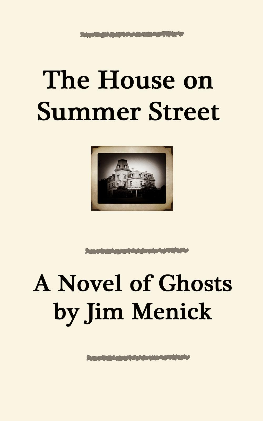 The House on Summer Street by Jim Menick A short sample to put you into the mood for reading the whole thing (and more to the