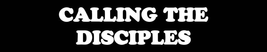 CALLING THE DISCIPLES 2 "I