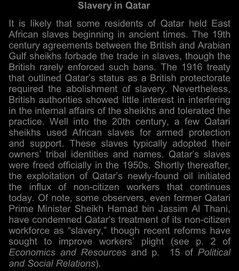 Slavery in Qatar It is likely that some residents of Qatar held East African slaves beginning in ancient times.