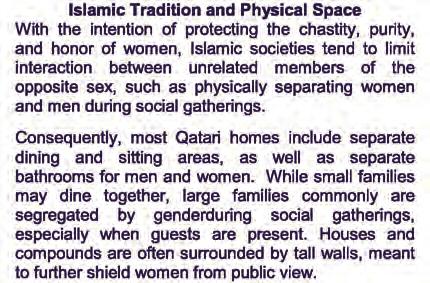 Islamic Tradition and Physical Space With the intention of protecting the chastity, purity, and honor of women, Islamic societies tend to limit interaction between unrelated members of the opposite