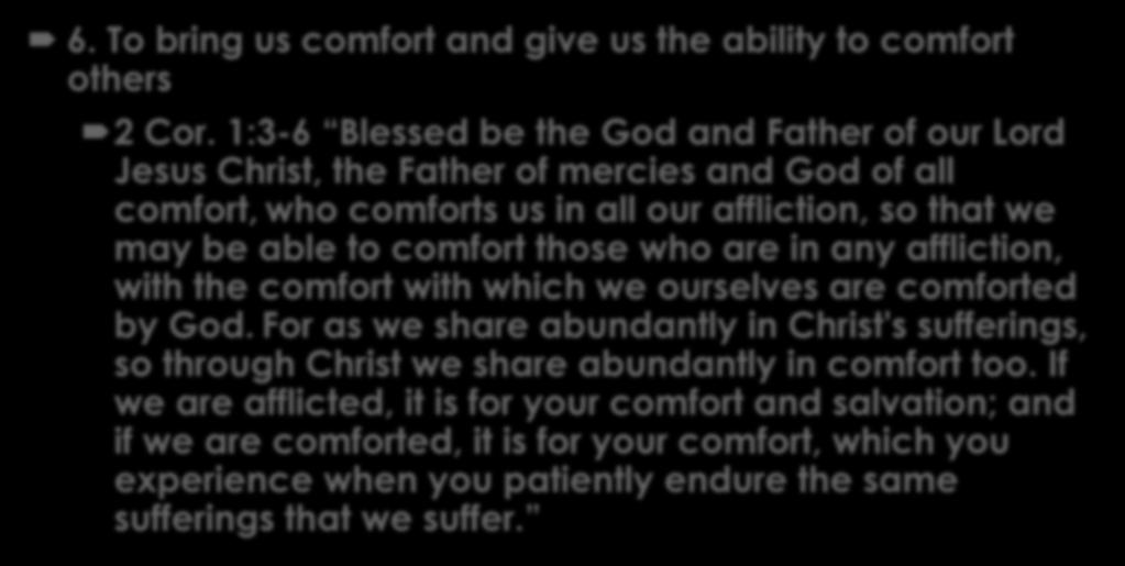 Some of God s Good Purposes 6. To bring us comfort and give us the ability to comfort others 2 Cor.