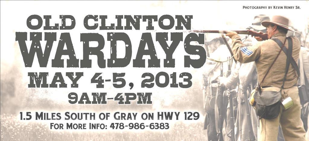 Old Clinton War Days will be held in Old Clinton, 1 1/2 miles S.W. of Gray just off Hwy. 129. The event will be held Saturday, May 4, and Sunday, May 5, 2013.
