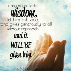 7 SOURCES OF WISDOM 1. Ask God There is a 