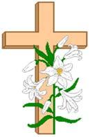 EASTER BLESSINGS TO ALL ST. DENIS PARISHIONERS AND FRIENDS! WEEK OF APRIL 14, 2019 IN LOVING MEMORY OF JOHN E.