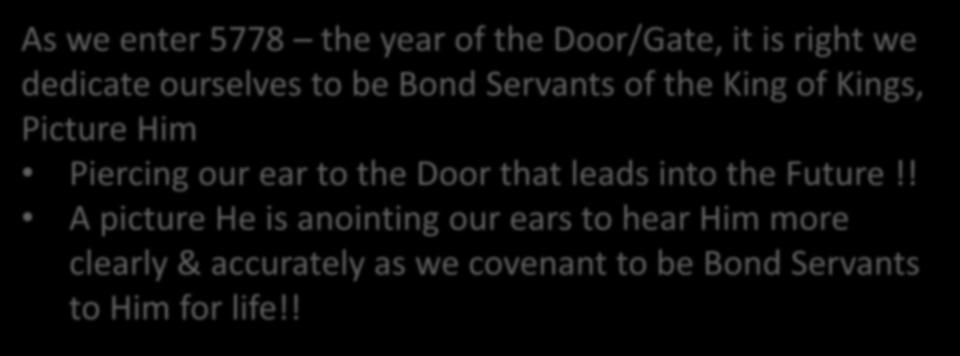 D. Challenge & Application As we enter 5778 the year of the Door/Gate, it is right we dedicate ourselves to be