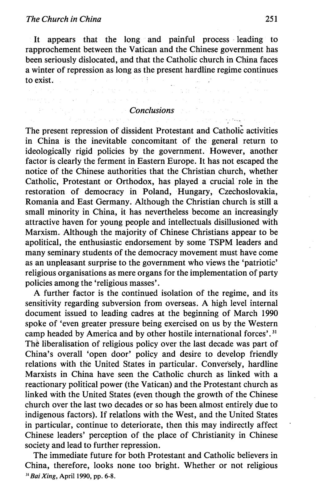 The Church in China 251 It appears that the long and painful process leading to rapprochement between the Vatican and the Chinese government has been seriously dislocated, and that the Catholic