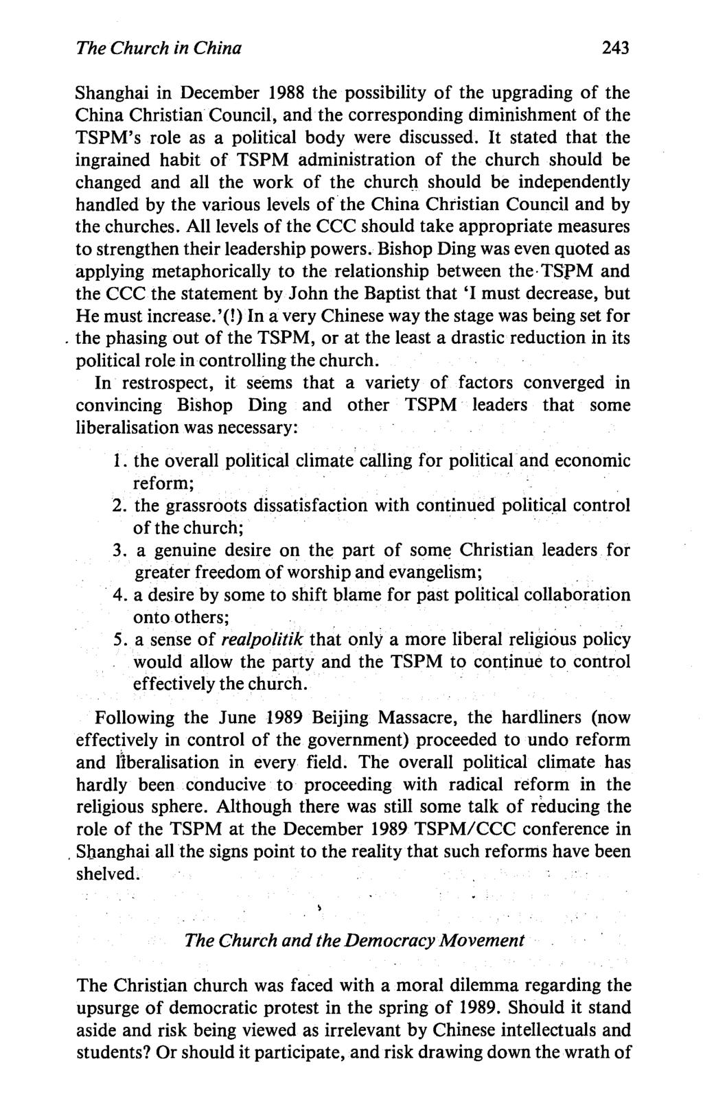 The Church in China 243 Shanghai in December 1988 the possibility of the upgrading of the China Christian Council, and the corresponding diminishment of the TSPM's role as a political body were