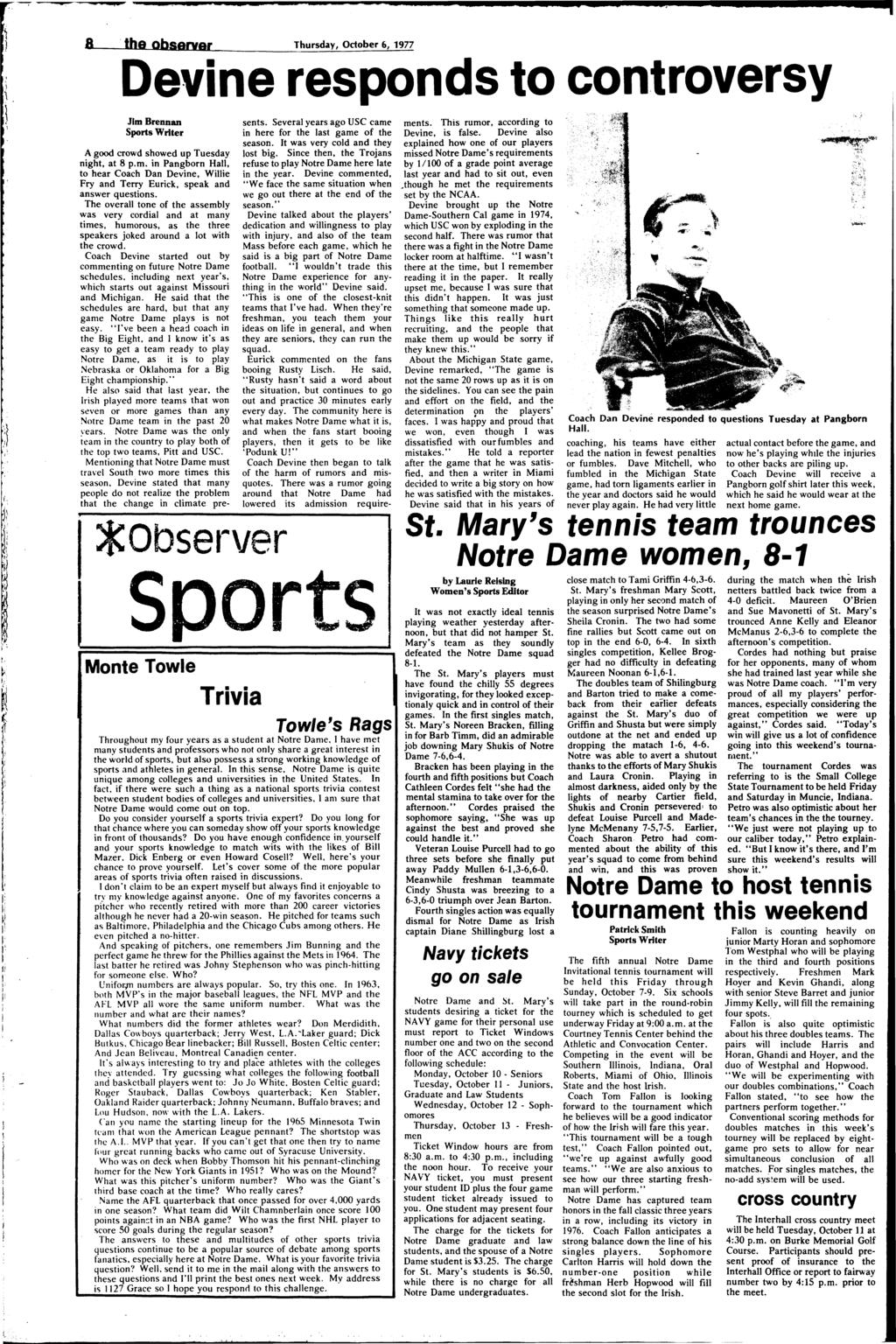 8 he observer Thursday, Ocober 6, 1977 Devine responds o conroversy,. i. Jim Brennan Spors Wrier Mone Towle Trivia A good crowd showed up Tuesday nigh, a 8 p.m. in Pangborn Hall, o hear Coach Dan Devine, Willie in he year.