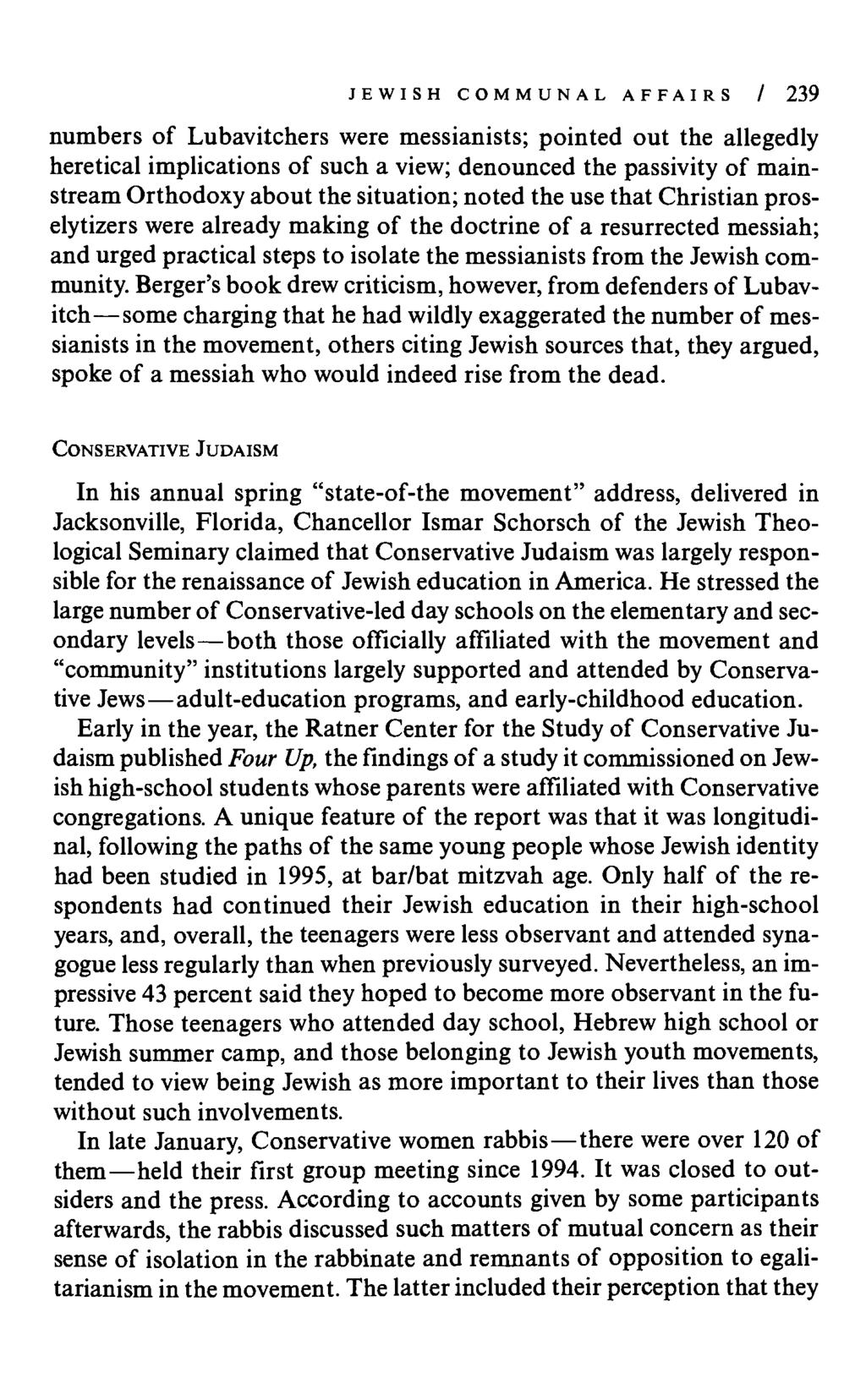 JEWISH COMMUNAL AFFAIRS / 239 numbers of Lubavitchers were messianists; pointed out the allegedly heretical implications of such a view; denounced the passivity of mainstream Orthodoxy about the