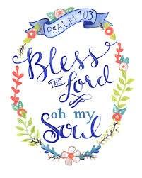 OLD TESTAMENT READING Psalm 103:1-5 (NKJV) 1 Bless the Lord, O my soul; And all that is within me, bless His holy name!