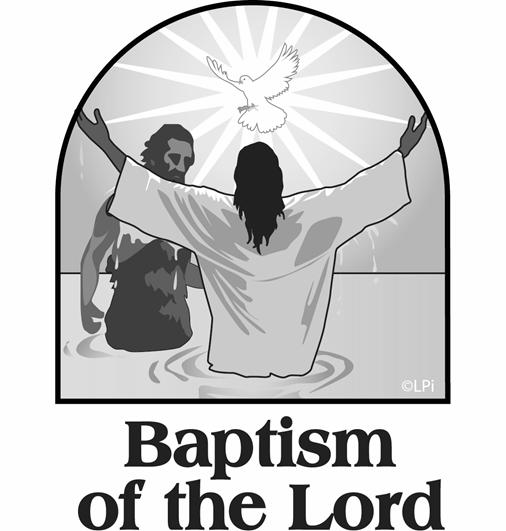 5 -The Baptism of the Lord-January 10, 2016 Worship and Music Column After the Lord was baptized, the heavens were opened and the Spirit descended upon him like a dove and the voice of the Father