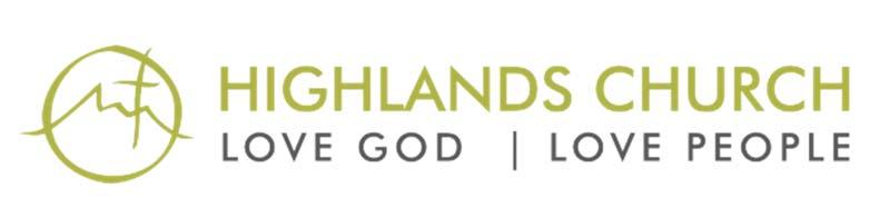 Dear Highlands Church Family God has blessed Highlands abundantly from its humble beginnings in the living room of a member couple in 1998 with 18 people, to its home today on 22 acres of land with
