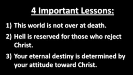 4 Important Lessons: 1) This world is not over at death.