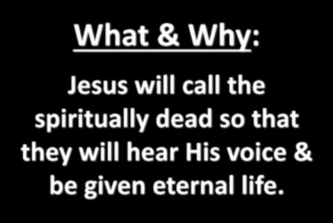 What & Why: Jesus will call the spiritually dead so