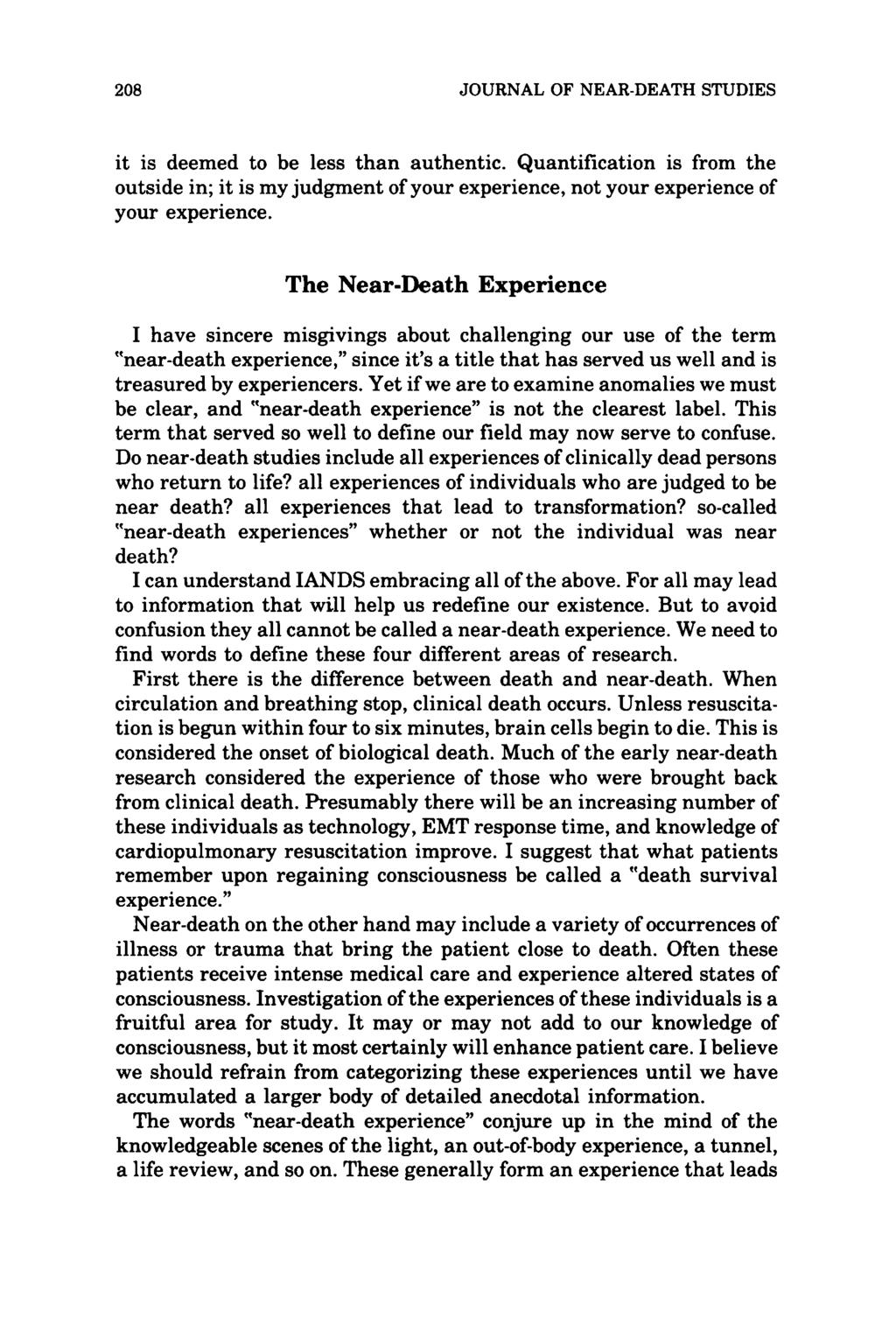 208 JOURNAL OF NEAR-DEATH STUDIES it is deemed to be less than authentic. Quantification is from the outside in; it is my judgment of your experience, not your experience of your experience.