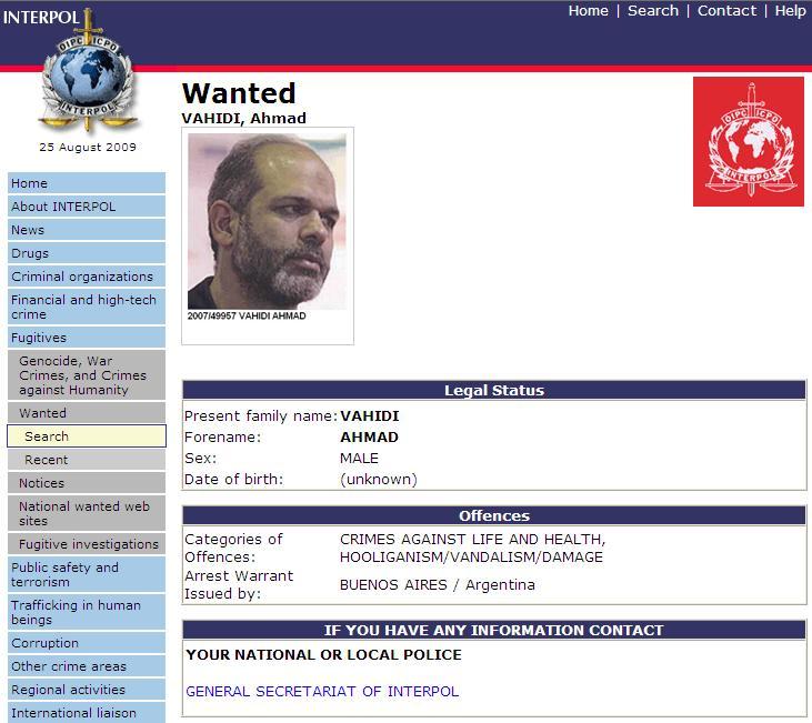 Intelligence and Terrorism Information Center August 26, 2009 Ahmad Vahidi, wanted by Interpol for participation in the 1994 terrorist attack in Buenos Aires, is the new designated defense minister