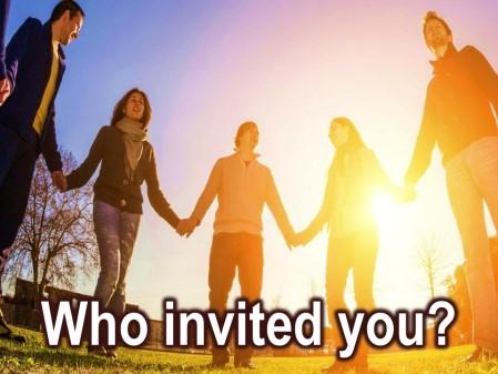 You were invited here. I didn t invite you. Your neighbor didn t invite you. Your spouse didn t invite you. Christ invited you.