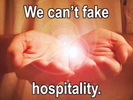 You see, you can t fake this stuff. You can t fake appreciation of how God has welcomed you with Kingdom hospitality.