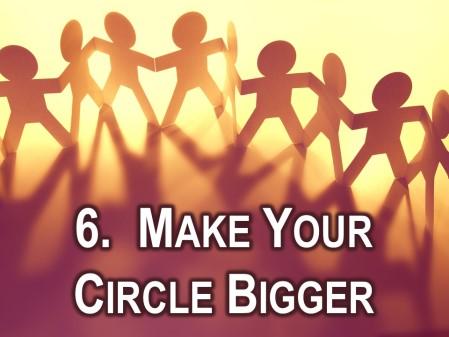 Number 6: Make your circle bigger. Your circle of friends. Hostile-tality hangs with my circle of friends it s called a clique.