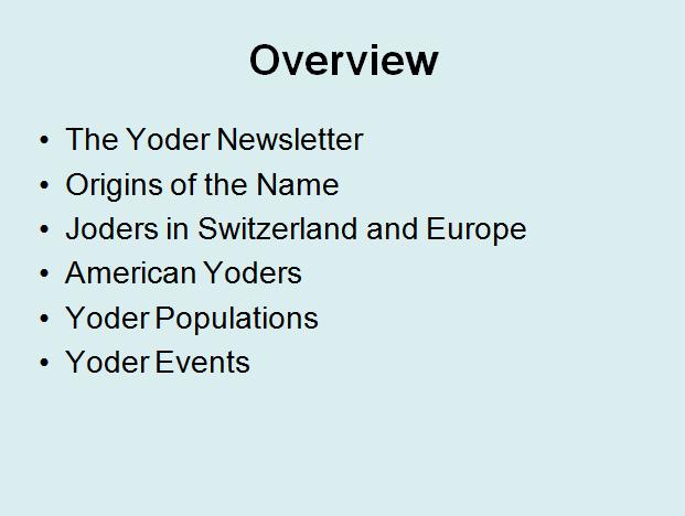 Overview: I'll tell about the Newsletter and our volunteer, explain the origins of the family name and the European research which has been
