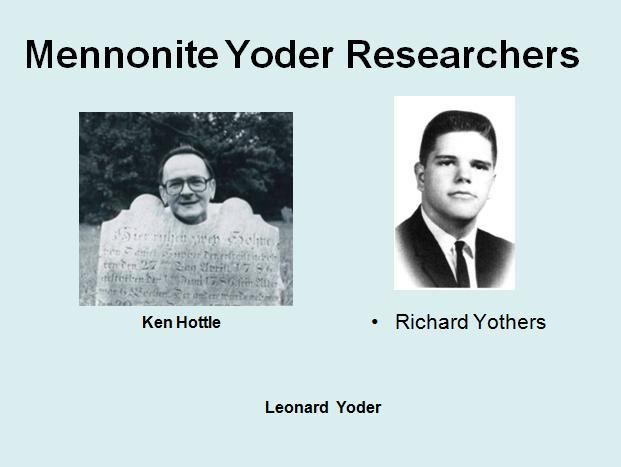 Mennonite Yoder researchers We can thank Ken Hottle for figuring out the early generations of this line.