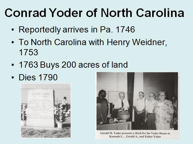Conrad Yoder of NC Conrad Yoder is the forebear of the North Carolina branch.