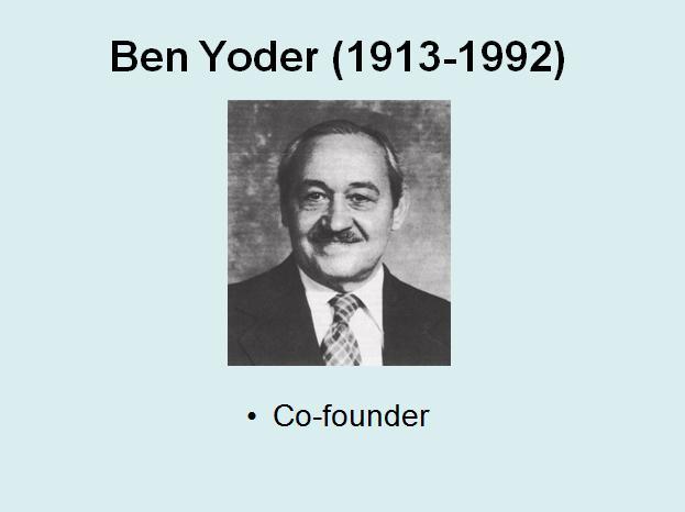 Ben Yoder The co-founder of the newsletter. He loved the human interest fun stories about the Yoders, while I've always focused on harder facts and solving mysteries.