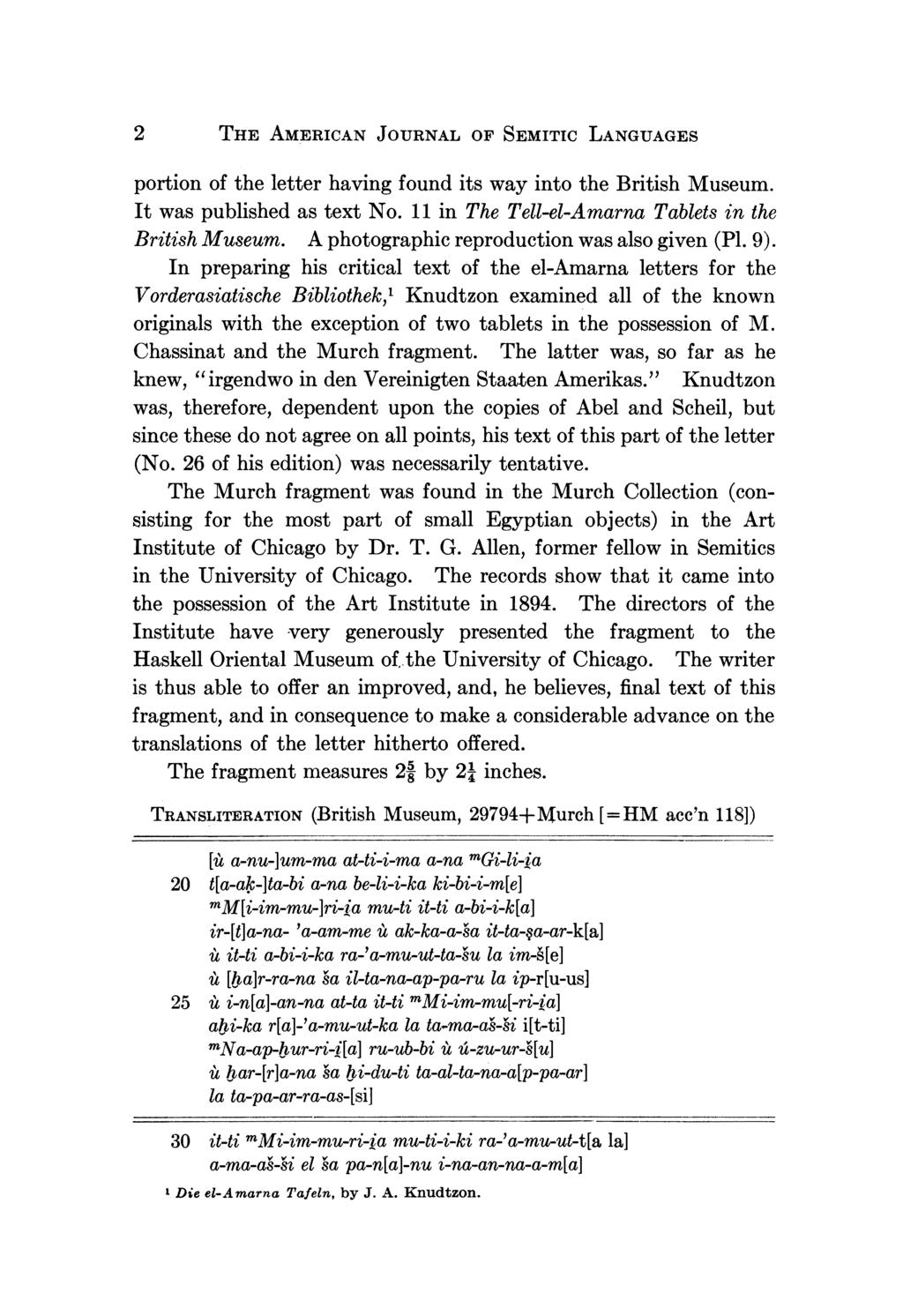 2 THE AMERICAN JOURNAL OF SEMITIC LANGUAGES portion of the letter having found its way into the British Museum. It was published as text No. 11 in The Tell-el-Amarna Tablets in the British Museum.