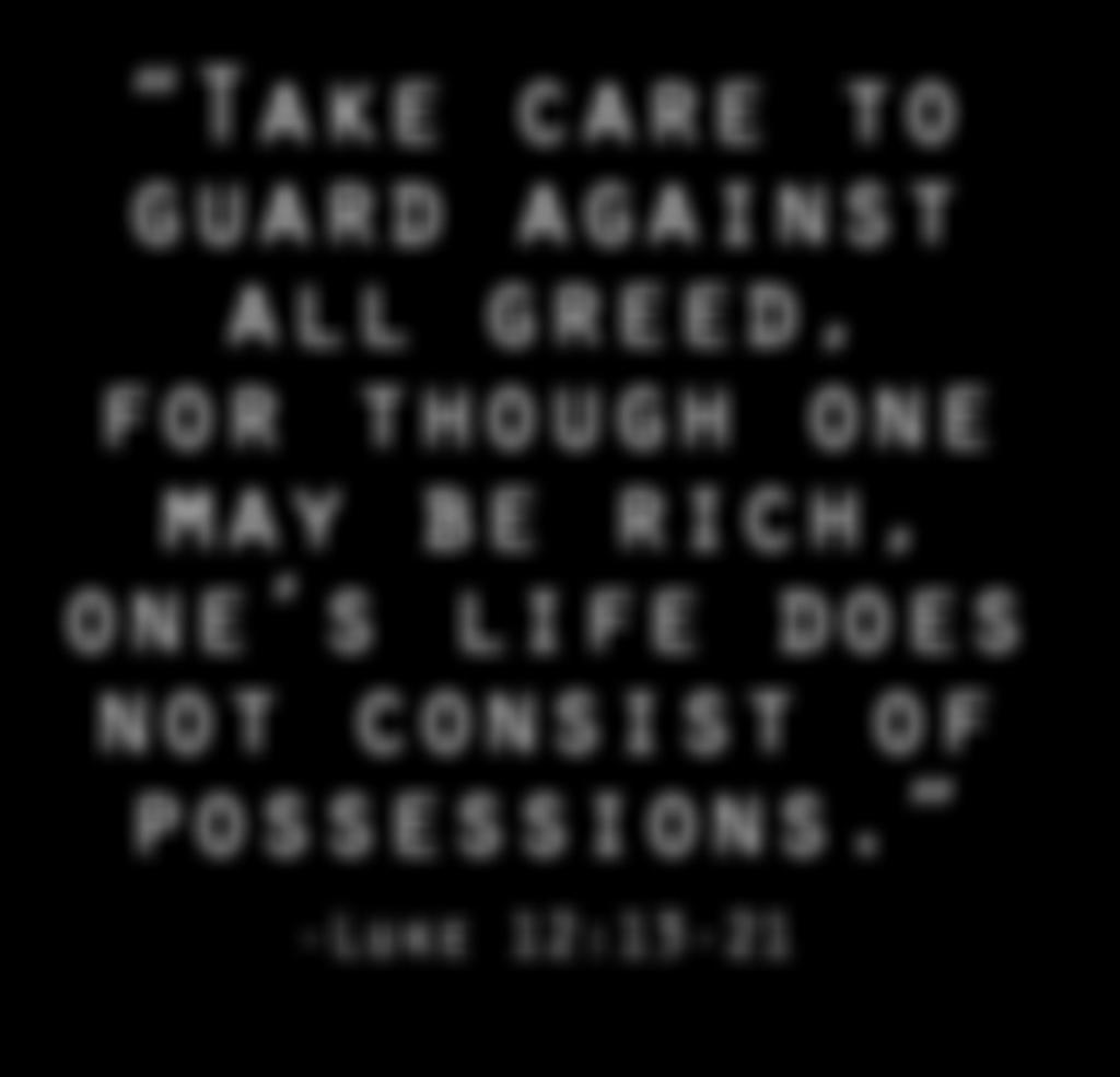 -Luke 12:13-21 ST.