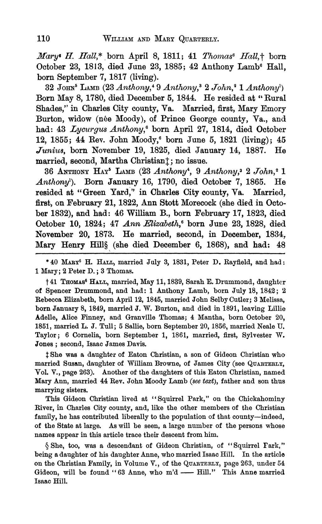 110 WILLIAM AND MARY QUARTERLY. Marys ii. Hal4,* born April 8, 1811; 41 Thomas6 Hcalt born October 23, 1813, died June 23, 1885; 42 Anthony Lamb6 Hall, born September 7, 1817 (living).