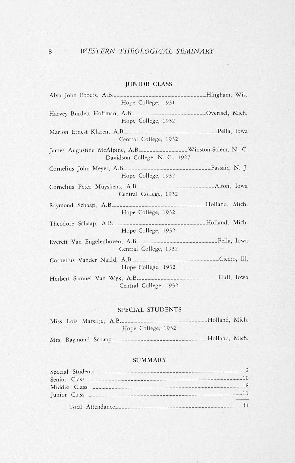 8 WESTERN THEOLOGICAL SEMINARY JUNIOR CLASS Alva John Ebbers, A.B ------------------------------ Hingham, Wis. Hope College, 1931 Harvey Burdett Hoffman, A.B ------------------------ Overisel, Mich.