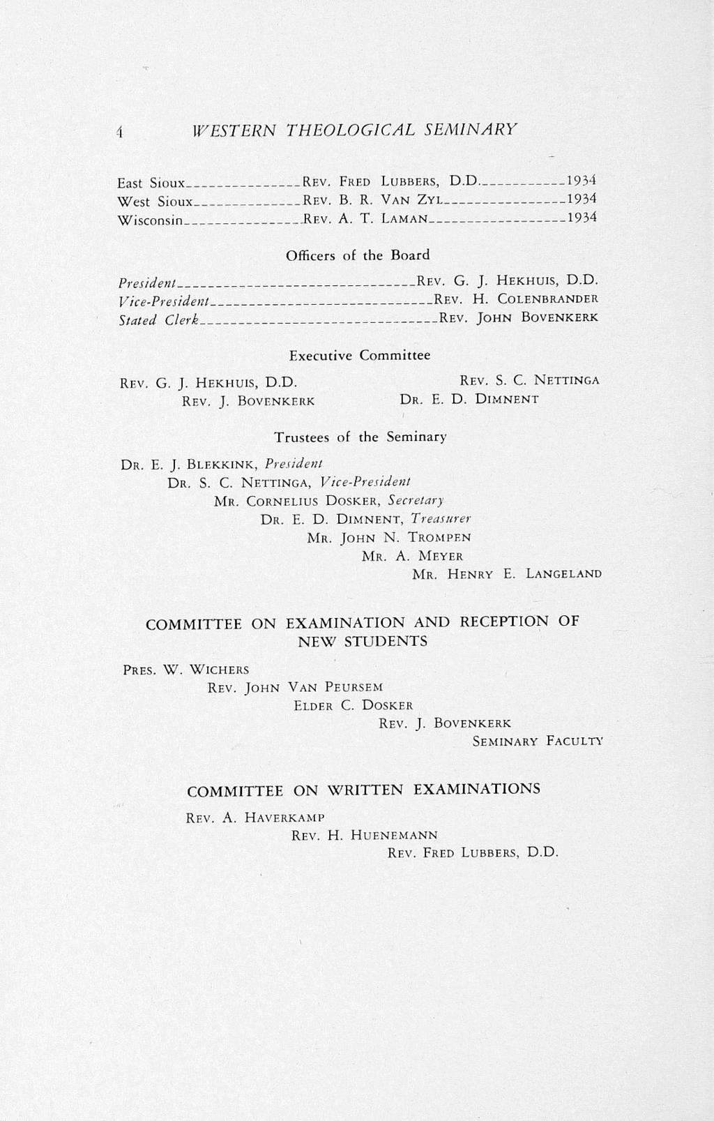 4 WESTERN THEOLOGICAL SEMINARY East Sioux_. West Sioux. Wisconsin.. Rev. Fred Lubbers, D.D ------------ 1934 Rev. B. R. Van Zyi 1934.Rev. A. T. Laman 1934 Pres idem ----- Vice-President Stated Clerks.