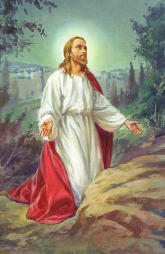 JESUS: OUR EXEMPLAR During His agony in the Garden of Gethsemane (and later just before His