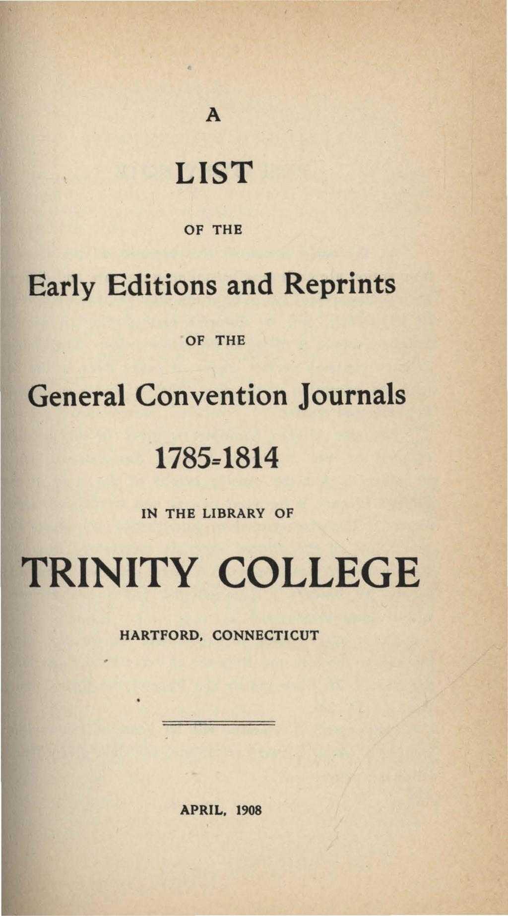 A LIST OF THE Early Editions and Reprints OF THE General Convention Journals