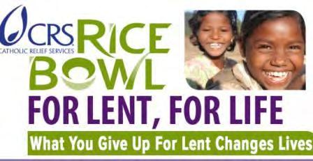 closed all day. We will be collecting Rice Bowls at all Masses this weekend, on April 13 and 14, so don't forget to bring yours to Mass with you.