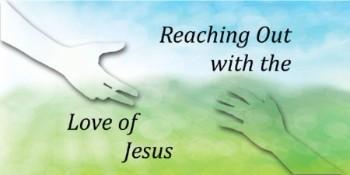 !! UPCOMING WORSHIP OURWORSHIP SERIES IS Reaching Out with the Love of Jesus.
