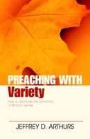 Preaching with Variety: How to Recreate the Dynamics of Biblical Genres By Jeffrey D.