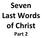 Seven Last Words of Christ Part 2