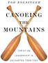 TOD BOLSINGER. t h e CANOEING MOUNTAINS CHRISTIAN LEADERSHIP IN UNCHARTED TERRITORY
